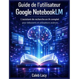 Guide de l'utilisateur Google NotebookLM