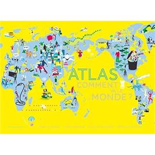 Atlas - Comment va le monde ? - L'essentiel de la géographie