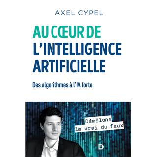 Au cœur de l'IA : Des algorithmes à l'IA forte