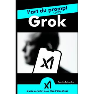 L'art du prompt avec Grok : Maîtrisez l'IA d'Elon Musk