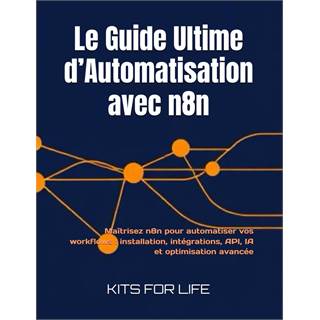 Guide Ultime n8n : Automatisation et IA