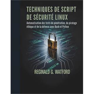 Techniques de Script de Sécurité Linux : Automatisation des tests de pénétration avec Bash et Python