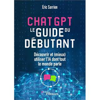 ChatGPT : le guide du débutant pour maîtriser l'IA