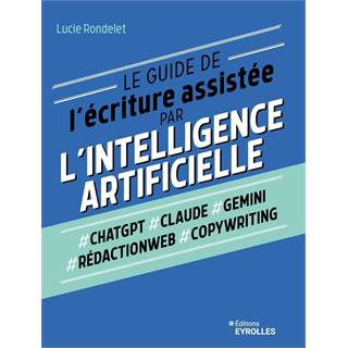 Le guide de l'écriture assistée par l'Intelligence artificielle
