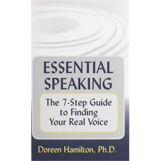 Essential Speaking: The 7-Step Guide to Finding Your Real Voice
