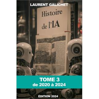 Histoire de l'IA - Tome 3 : de 2020 à 2024