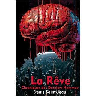 La Rêve: Chroniques des Derniers Hommes - SF Dystopique